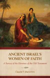 Ancient Israel's Women of Faith : A Survey of the Heroines of the Old Testament