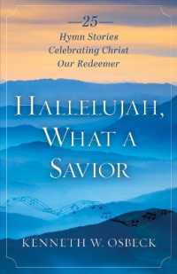 Hallelujah, What a Savior : 25 Hymn Stories Celebrating Christ Our Redeemer