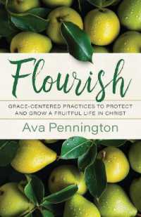 Flourish : Grace-Centered Practices to Protect and Grow a Fruitful Life in Christ