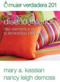 Mujer Verdadera 201: Diseño Interior : Diez Elementos de la Femineidad Bíblica