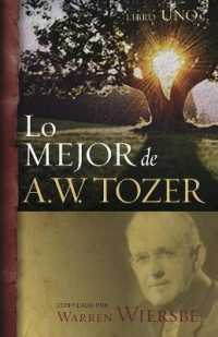 Lo Mejor de A.W. Tozer, Libro 1