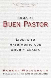 Como El Buen Pastor : Lidera Tu Matrimonio Con Amor Y Gracia