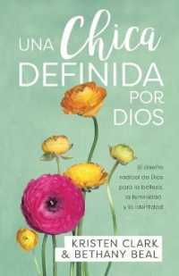 Una Chica Definida Por Dios : El Diseño Radical de Dios Para La Belleza, La Feminidad Y La Identidad