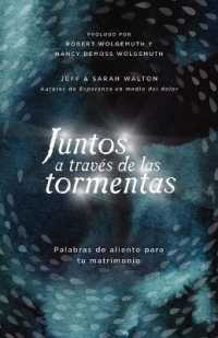 Juntos a Través de Las Tormentas : Palabras de Aliento Para Tu Matrimonio