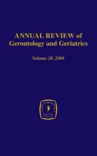 Annual Review of Gerontology and Geriatrics, Volume 28, 2008 : Gerontological and Geriatric Education (Annual Review of Gerontology and Geriatrics)