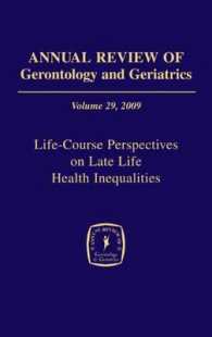Annual Review of Gerontology and Geriatrics, Volume 29, 2009 : Life-Course Perspectives on Late Life Health Inequalities (Annual Review of Gerontology and Geriatrics)