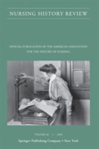 Nursing History Review, Volume 26 : Official Journal of the American Association for the History of Nursing (Nursing History Review) （26TH）