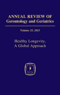 Annual Review of Gerontology and Geriatrics, Volume 33, 2013 : Healthy Longevity, a Global Approach (Annual Review of Gerontology and Geriatrics)