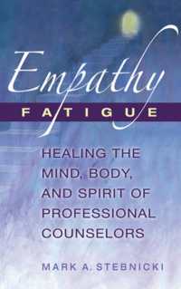 カウンセラーの共感疲労<br>Empathy Fatigue : Healing the Mind, Body, and Spirit of Professional Counselors -- Hardback