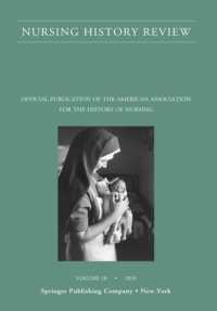 Nursing History Review, Volume 18 : Official Journal of the American Association for the History of Nursing (Nursing History Review) （18TH）