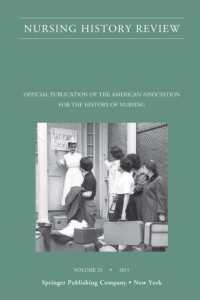 Nursing History Review, Volume 23 : Official Journal of the American Association for the History of Nursing (Nursing History Review) （23TH）