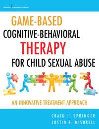 Game-Based Cognitive-Behavioral Therapy for Child Sexual Abuse : An Innovative Treatment Approach