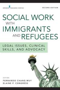 移民・難民のソーシャルワーク（第２版）<br>Social Work with Immigrants and Refugees : Legal Issues, Clinical Skills, and Advocacy （2ND）