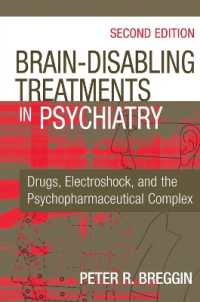 Brain Disabling Treatments in Psychiatry : Drugs, Electroshock, and the Psychopharmaceutical Complex （2ND）