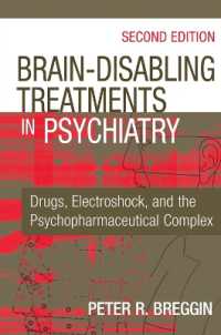 Brain-Disabling Treatments in Psychiatry : Drugs, Electroshock, and the Psychopharmaceutical Complex （2ND）