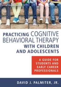 Practicing Cognitive Behavioral Therapy with Children and Adolescents : A Guide for Students and Early Career Professionals