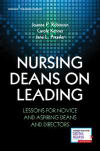 Nursing Deans on Leading : Lessons for Novice and Aspiring Deans and Directors