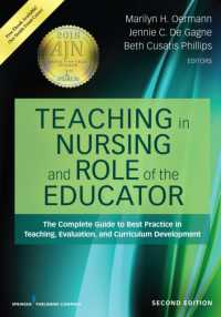 Teaching in Nursing and Role of the Educator : The Complete Guide to Best Practice in Teaching, Evaluation, and Curriculum Development （2ND）
