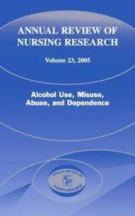 Annual Review of Nursing Research, Volume 23, 2005 : Alcohol Use, Misuse, Abuse, and Dependence (Annual Review of Nursing Research)