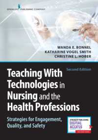 Teaching with Technologies in Nursing and the Health Professions : Strategies for Engagement, Quality, and Safety （2ND）