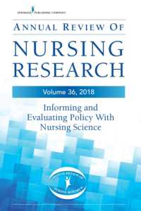 Annual Review of Nursing Research, Volume 36 : Informing and Evaluating Policy with Nursing Science