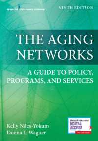 加齢ネットワーク：政策・プログラム・サービスの手引き（第９版）<br>The Aging Networks : A Guide to Policy, Programs, and Services （9TH）