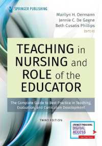 Teaching in Nursing and Role of the Educator : The Complete Guide to Best Practice in Teaching, Evaluation, and Curriculum Development （3RD）