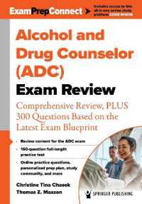 Alcohol and Drug Counselor (ADC) Exam Review : Comprehensive Review, PLUS 300 Questions Based on the Latest Exam Blueprint
