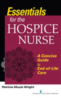 Essentials for the Hospice Care Nurse : A Concise Guide to End-of-Life Care