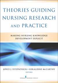 Theories Guiding Nursing Research and Practice : Making Nursing Knowledge Development Explicit