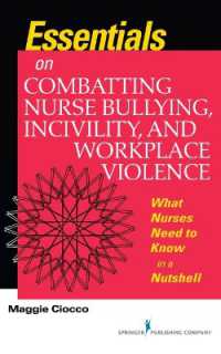Essentials on Combatting Nurse Bullying, Incivility and Workplace Violence : What Nurses Need to Know in a Nutshell