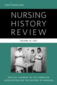 Nursing History Review, Volume 29 : Official Journal of the American Association for the History of Nursing (Nursing History Review)