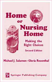 Home or Nursing Home : Making the Right Choices （2ND）