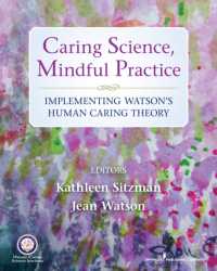 Caring Science, Mindful Practice : Implementing Watson's Human Caring Theory （1ST）