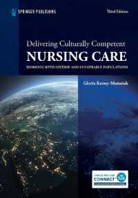 Delivering Culturally Competent Nursing Care : Working with Diverse and Vulnerable Populations （3RD）