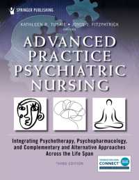 Advanced Practice Psychiatric Nursing : Integrating Psychotherapy, Psychopharmacology, and Complementary and Alternative Approaches Across the Life Span （3RD）