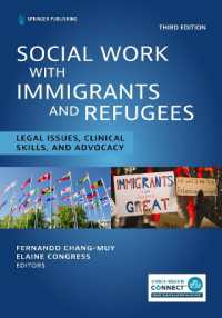 Social Work with Immigrants and Refugees : Legal Issues, Clinical Skills, and Advocacy （3RD）
