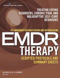Eye Movement Desensitization and Reprocessing (Emdr) Therapy Scripted Protocols and Summary Sheets : Treating Eating Disorders, Chronic Pain and Malad （1）