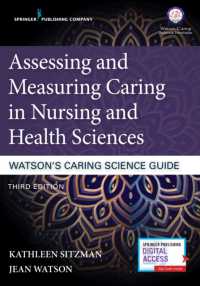 Assessing and Measuring Caring in Nursing and Health Sciences: Watson's Caring Science Guide （3RD）