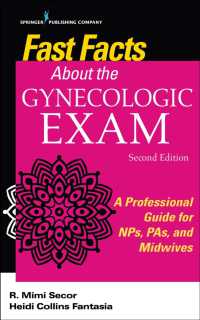 婦人科検診のファクト速習：看護師のために（第２版）<br>Fast Facts about the Gynecologic Exam : A Professional Guide for NPs, PAs, and Midwives (Fast Facts) （2ND）