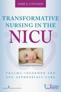Transformative Nursing in the NICU : Trauma-Informed and Age-Appropriate Care