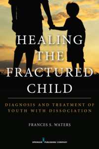 Healing the Fractured Child : Diagnosis and Treatment of Youth with Dissociation