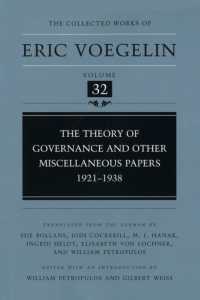 The Theory of Governance and Other Miscellaneous Papers, 1921-1938 (CW32) (Collected Works of Eric Voegelin)