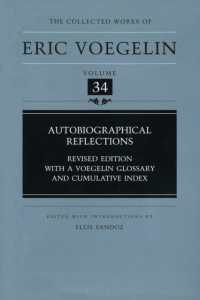 フェーゲリン自伝的省察（改訂版）：語彙集・索引付<br>Autobiographical Reflections (CW34) : Revised Edition with a Voegelin Glossary and Cumulative Index (Collected Works of Eric Voegelin)