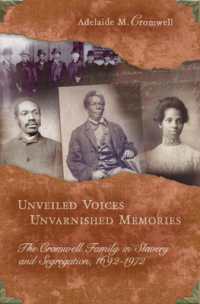 Unveiled Voices, Unvarnished Memories : The Cromwell Family in Slavery and Segregation, 1692-1972