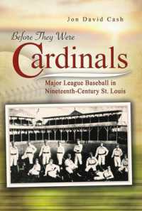 Before They Were Cardinals : Major League Baseball in Nineteenth-Century St Louis (Sports and American Culture Series)