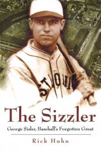 Sizzler : George Sisler, Baseball's Forgotten Great (Sports and American Culture Series)