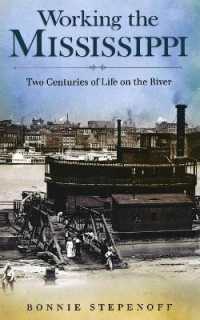 Working the Mississippi : Two Centuries of Life on the River