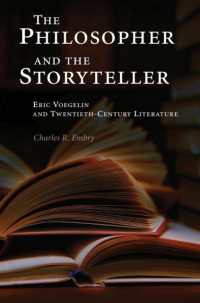 The Philosopher and the Storyteller : Eric Voegelin and Twentieth-Century Literature (The Eric Voegelin Institute Series in Political Philosophy)