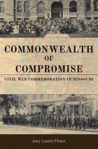 Commonwealth of Compromise : Civil War Commemoration in Missouri